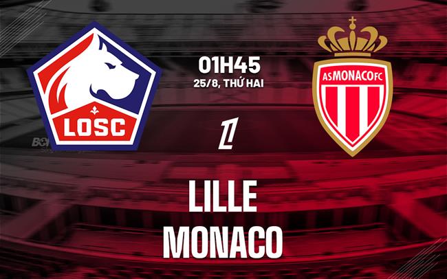 nhan dinh bong da du doan Lille vs Monaco vdqg phap ligue 1 hom nay nhan dinh bong da du doan Lille vs Monaco vdqg phap ligue 1 hom nay