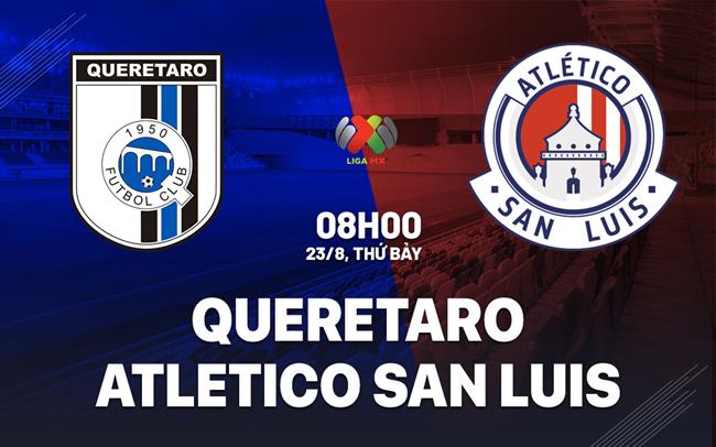 Nhận định Queretaro vs Atletico San Luis 8h00 ngày 23/8 (VĐQG Mexico 2025/26)