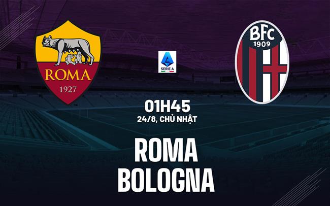 nhan dinh bong da du doan Roma vs Bologna vdqg italia serie a hom nay