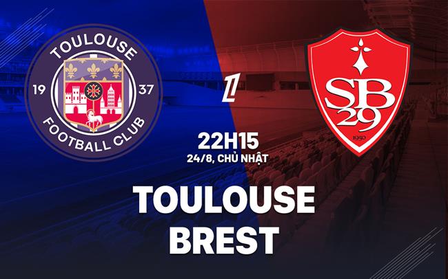 Nhận định bóng đá Toulouse vs Brestois 22h15 ngày 24/8 (Ligue 1 2025/26)
