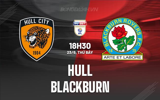 Nhận định Hull City vs Blackburn 18h30 ngày 23/8 (Hạng Nhất Anh 2025/26)