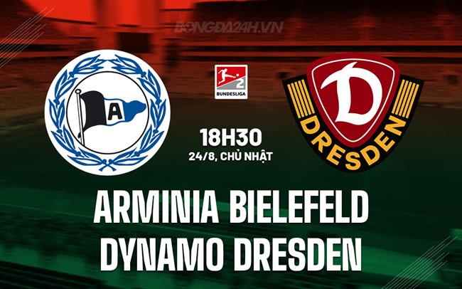 Nhận định Arminia Bielefeld vs Dynamo Dresden 18h30 ngày 24/8 (Hạng 2 Đức 2025/26)
