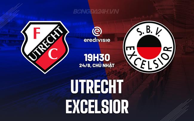 Nhận định Utrecht vs Excelsior 19h30 ngày 24/8 (VĐQG Hà Lan 2025/26)
