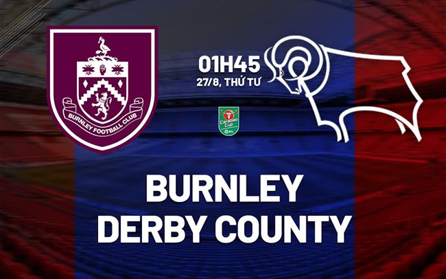 nhan dinh bong da du doan Burnley vs Derby County cup lien doan anh league cup hom nay