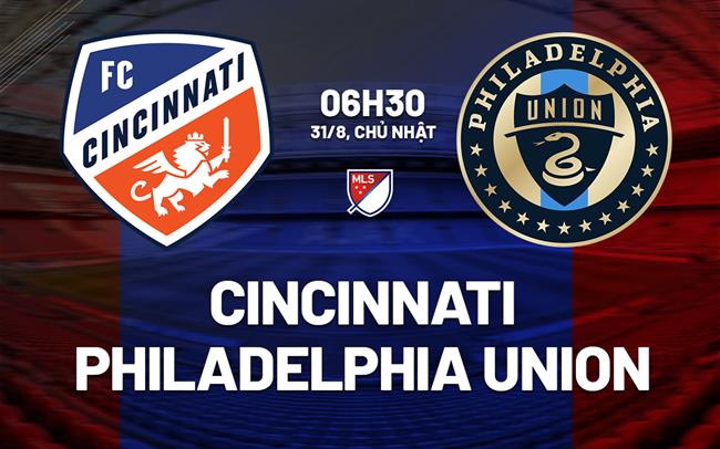 Nhận định Cincinnati vs Philadelphia Union 6h30 ngày 31/8 (Nhà nghề Mỹ 2025)