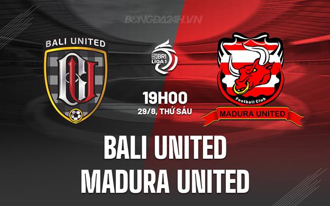 Nhận định Bali United vs Madura United 19h00 ngày 30/8 (VĐQG Indonesia 2025/26)