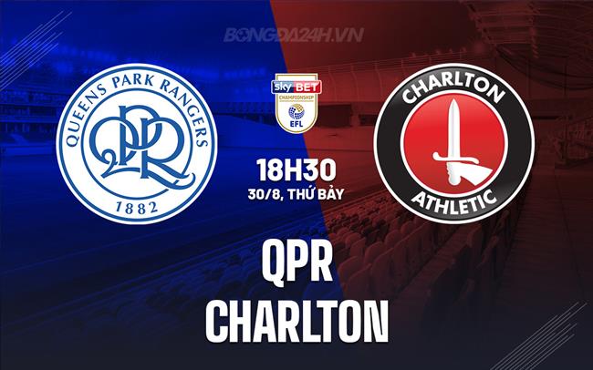 Nhận định - dự đoán QPR vs Charlton 18h30 ngày 30/8 (Hạng Nhất Anh 2025/26)