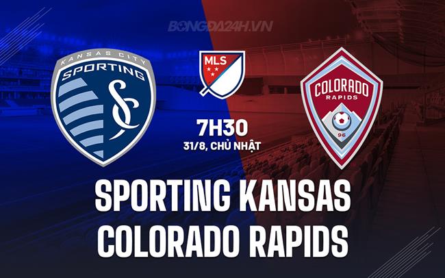 Nhận định Sporting Kansas vs Colorado Rapids 7h30 ngày 31/8 (Nhà nghề Mỹ 2025)