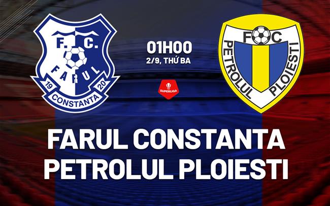 Nhận định Farul Constanta vs Petrolul Ploiesti 1h00 ngày 2/9 (VĐQG Romania 2025/26)