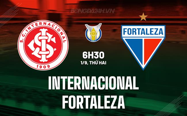 Nhận định - dự đoán Internacional vs Fortaleza 6h30 ngày 1/9 (VĐQG Brazil 2025)