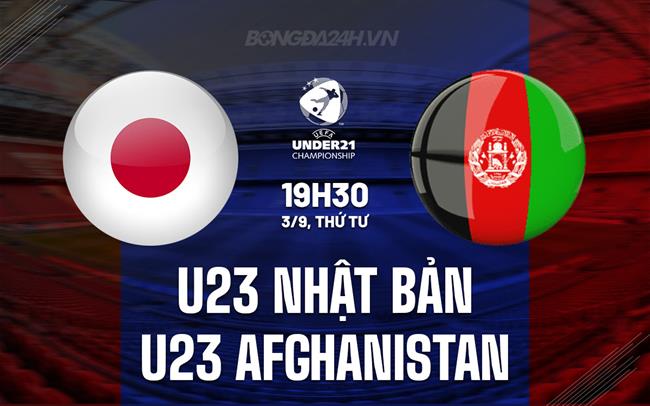 Nhận định U23 Nhật Bản vs U23 Afghanistan 19h30 ngày 3/9 (Vòng loại U23 châu Á 2026)