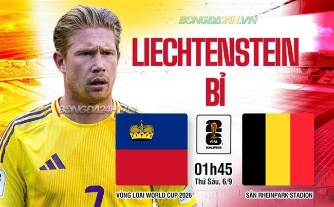 Nhận định Liechtenstein vs Bỉ (01h45 ngày 5/9): "Quỷ đỏ" thị uy
