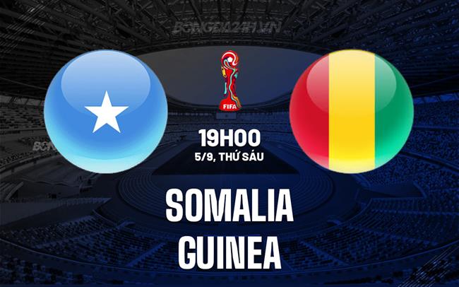 Nhận định Somalia vs Guinea 19h00 ngày 5/9 (Vòng loại World Cup 2026)