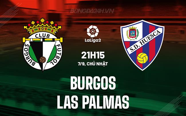 Nhận định Burgos vs Las Palmas 21h15 ngày 7/9 (Hạng 2 Tây Ban Nha 2025/26)