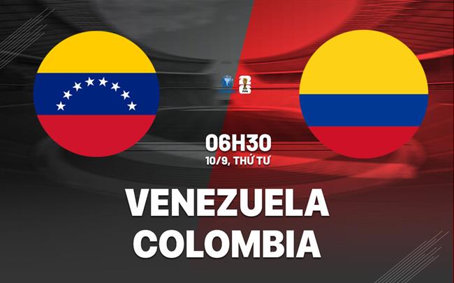 Nhận định Venezuela vs Colombia 6h30 ngày 10/9 (Vòng loại World Cup 2026)