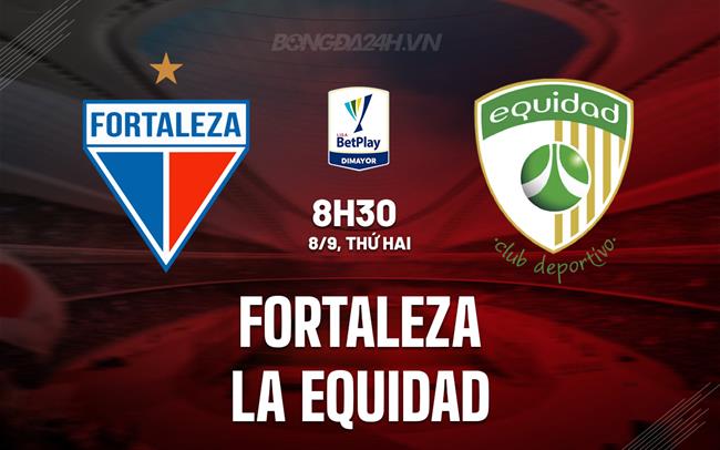 Nhận định Fortaleza CEIF vs La Equidad 8h30 ngày 8/9 (VĐQG Colombia 2025)