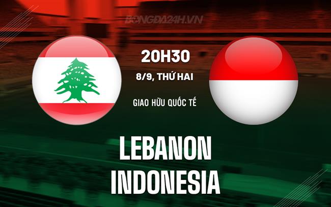 Nhận định Lebanon vs Indonesia 20h30 ngày 8/9 (Giao hữu quốc tế)