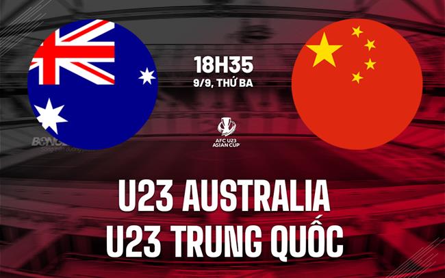 Nhận định U23 Australia vs U23 Trung Quốc 18h35 ngày 9/9 (Vòng loại U23 châu Á 2026)