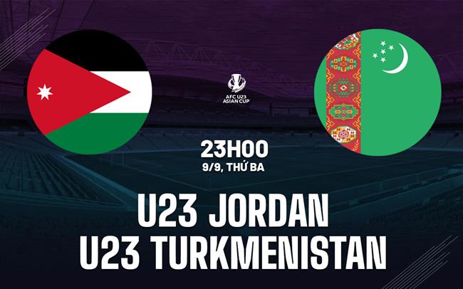 Nhận định U23 Jordan vs U23 Turkmenistan 23h00 ngày 9/9 (Vòng loại U23 châu Á 2025)