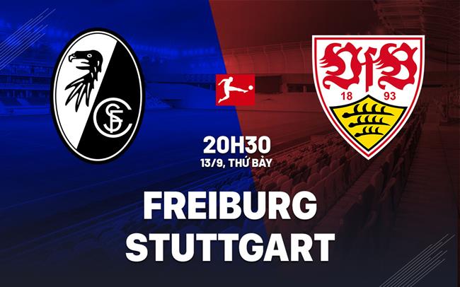 Nhận định bóng đá Freiburg vs Stuttgart 20h30 ngày 13/9 (Bundesliga 2025/26)