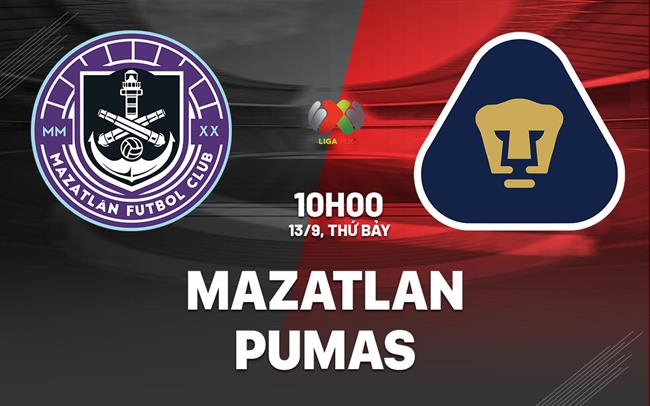 Nhận định bóng đá Mazatlan vs Pumas UNAM 10h00 ngày 13/9 (VĐQG Mexico 2024/25)