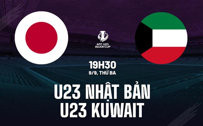 Nhận định bóng đá U23 Nhật Bản vs U23 Kuwait 19h30 ngày 9/9 (Vòng loại U23 châu Á 2026)