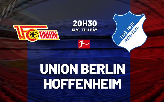 Nhận định bóng đá Union Berlin vs Hoffenheim 20h30 ngày 13/9 (Bundesliga 2025/26)