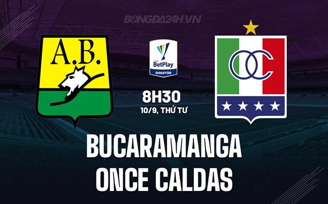 Nhận định Bucaramanga vs Once Caldas 8h30 ngày 10/9 (VĐQG Colombia 2025)