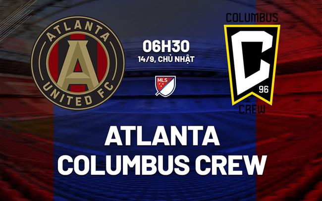 Nhận định Atlanta vs Columbus Crew 6h30 ngày 14/9 (Nhà nghề Mỹ 2025)