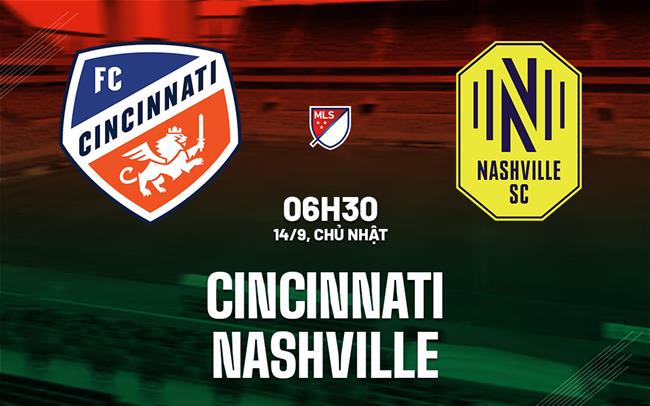 Nhận định bóng đá Cincinnati vs Nashville 6h30 ngày 14/9 (Nhà nghề Mỹ 2025)