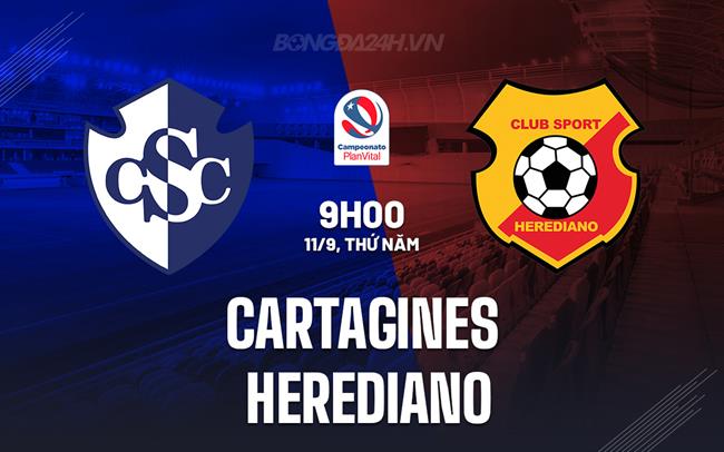Nhận định Cartagines vs Herediano 9h00 ngày 11/9 (VĐQG Costa Rica 2025)