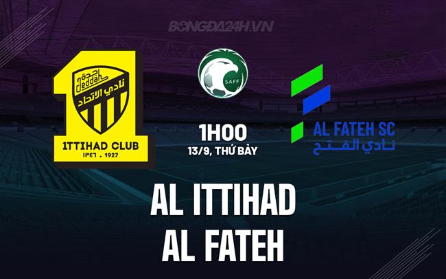 Nhận định Al Ittihad vs Al Fateh 1h00 ngày 13/9 (VĐQG Saudi Arabia 2025/26)
