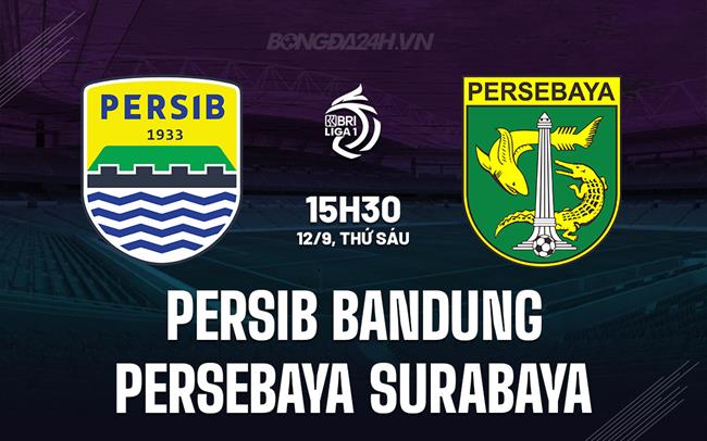 Nhận định Persib Bandung vs Persebaya Surabaya 15h30 ngày 12/9 (VĐQG Indonesia 2025/26)