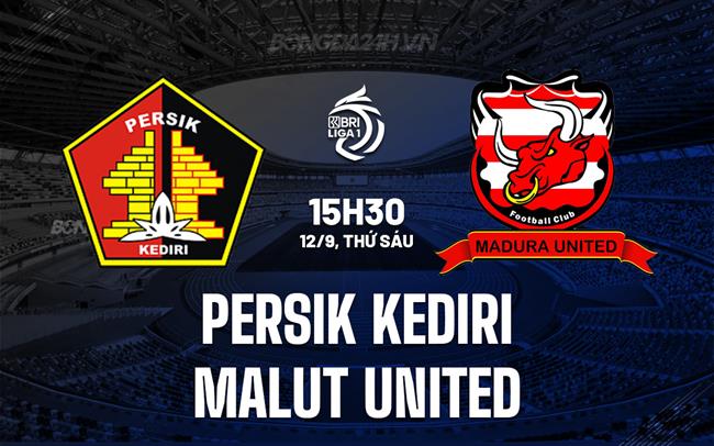 Nhận định Persik Kediri vs Malut United 15h30 ngày 12/9 (VĐQG Indonesia 2025/26)