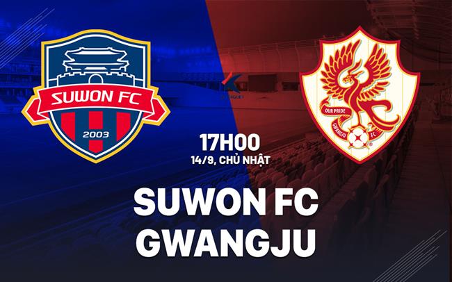 Nhận định bóng đá Suwon FC vs Gwangju 17h00 ngày 14/9 (VĐQG Hàn Quốc 2025)