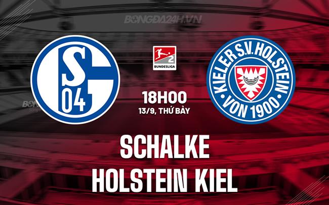 Nhận định Schalke vs Holstein Kiel 18h00 ngày 13/9 (Hạng 2 Đức 2025/26)