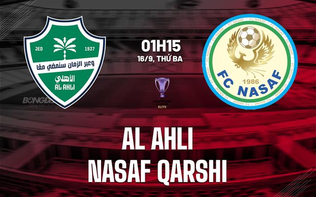 Nhận định Al Ahli vs Nasaf Qarshi 1h15 ngày 16/9 (AFC Champions League Elite 2025/26)