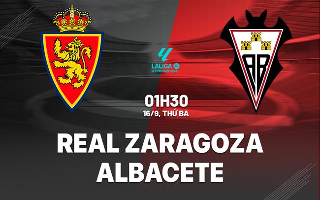 Nhận định Real Zaragoza vs Albacete 1h30 ngày 16/9 (Hạng 2 TBN 2025/26)