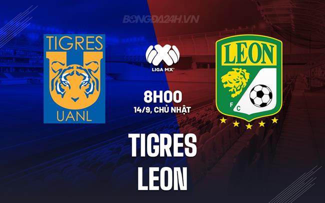 Nhận định - dự đoán Tigres vs Leon 8h00 ngày 14/9 (VĐQG Mexico 2025/26)