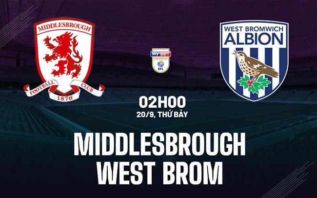 Nhận định bóng đá Middlesbrough vs West Brom 2h00 ngày 20/9 (Hạng nhất Anh 2025/26)