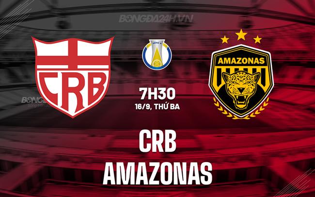 Nhận định bóng đá CRB vs Amazonas 7h30 ngày 16/9 (Hạng 2 Brazil 2025)