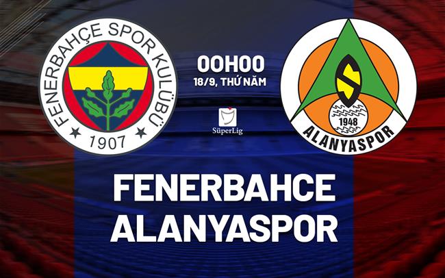 Nhận định bóng đá Fenerbahce vs Alanyaspor 0h00 ngày 18/9 (VĐQG Thổ Nhĩ Kỳ 2025/26)