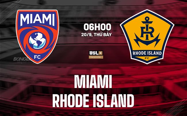 Nhận định Miami vs Rhode Island 6h00 ngày 20/9 (Hạng Nhất Mỹ 2025)