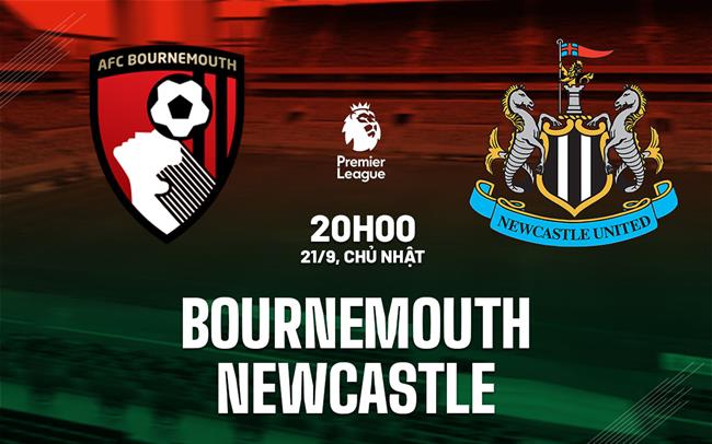 nhan dinh bong da du doan Bournemouth vs Newcastle ngoai hang anh premier league hom nay nhan dinh bong da du doan Bournemouth vs Newcastle ngoai hang anh premier league hom nay