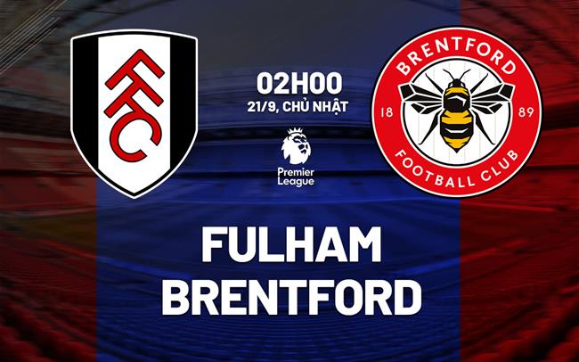 nhan dinh bong da du doan Fulham vs Brentford ngoai hang anh premier league hom nay nhan dinh bong da du doan Fulham vs Brentford ngoai hang anh premier league hom nay