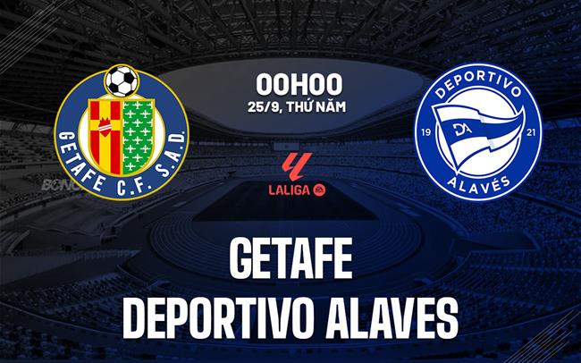 Nhận định Getafe vs Deportivo Alaves 0h00 ngày 25/9 (La Liga 2025/26)