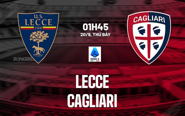 nhan dinh bong da du doan Lecce vs Cagliari vdqg italia serie a hom nay