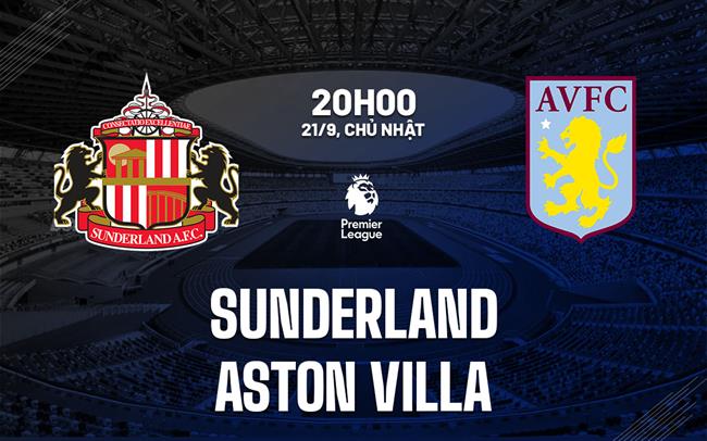nhan dinh bong da du doan Sunderland vs Aston Villa ngoai hang anh premier league hom nay nhan dinh bong da du doan Sunderland vs Aston Villa ngoai hang anh premier league hom nay