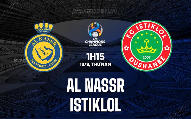 Nhận định Al Nassr vs Istiklol 1h15 ngày 18/9 (AFC Champions League Two 2025/26)