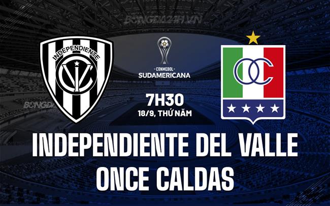 Nhận định Independiente del Valle vs Once Caldas 7h30 ngày 18/9 (Copa Sudamericana 2025)
